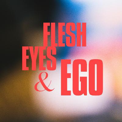 Flesh, Eyes & Ego: What We Glory In / Daniel 4:28-37