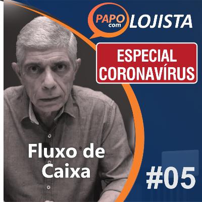 Papo com Lojista - Fluxo de Caixa - Especial Coronavírus #05