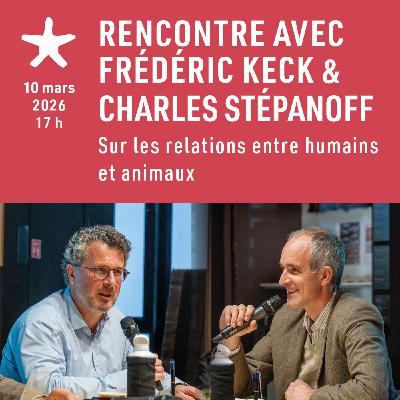 Les rendez-vous du salon de lecture - Rencontre avec Frédéric Keck et Charles Stépanoff sur les relations entre humains et animaux