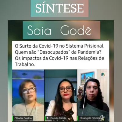 Saia Godê Desencarceramento/ Desemprego e Impactos da Covid nas Relações de Trabalho Saia Godê Desencarceramento/ Desemprego e Impactos da Covid nas Relações de Trabalho