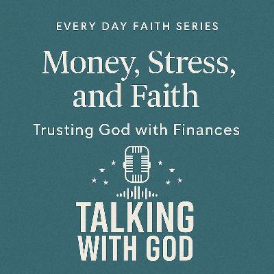Money, Stress, and Faith: Trusting God with Finances Money, Stress, and Faith: Trusting God with Finances