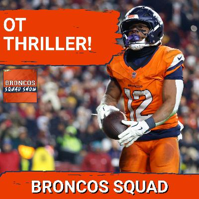 BRONCOS SQUAD SHOW: Denver Broncos WIN OT THRILLER Against Commanders