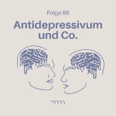 98 – Antidepressiva & Co: Unsere Erfahrungen mit Medikamenten