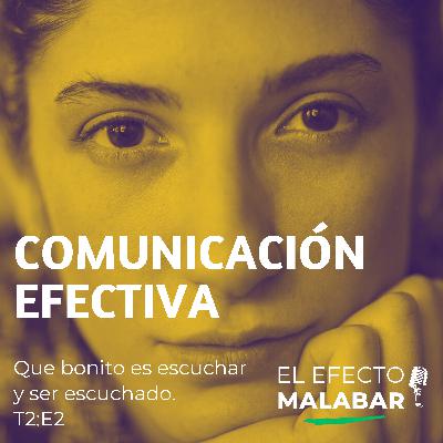 Comunicación Efectiva: que bonito es escuchar y ser escuchado. T2:E2 Comunicación Efectiva: que bonito es escuchar y ser escuchado. T2:E2