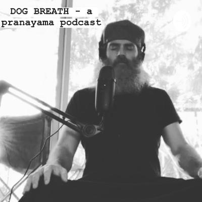 DOG BREATH - a pranayama podcast #056