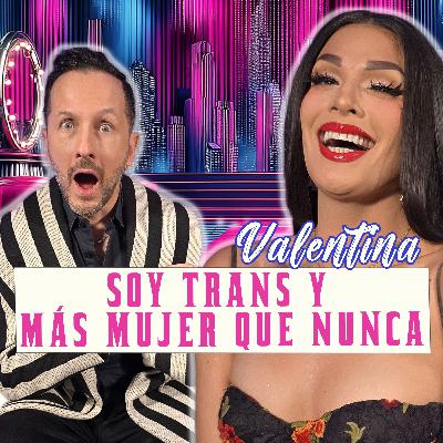 VALENTINA: SOY TRANS Y MÁS MUJER QUE NUNCA