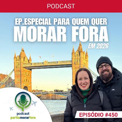 Episódio especial para quem quer morar fora em 2026 - Episódio - 450