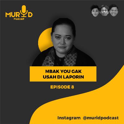 MBAK YOU GAK USAH DILAPORIN MBAK YOU GAK USAH DILAPORIN