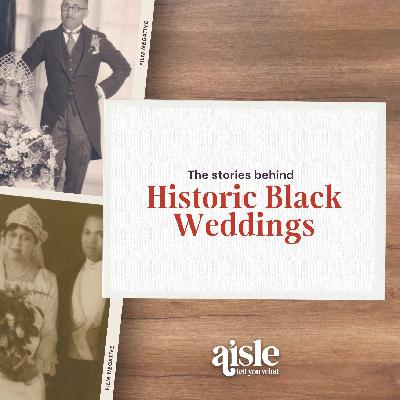 The Stories Behind Historic Black Weddings