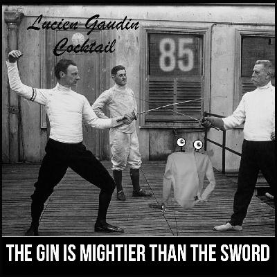 Episode 85: The Gin Is Mightier Than The Sword – Lucien Gaudin Cocktail Episode 85: The Gin Is Mightier Than The Sword – Lucien Gaudin Cocktail