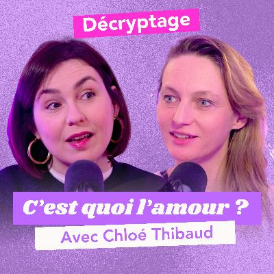 C'EST QUOI L'AMOUR ? Déconstruire les récits toxiques de la pop culture pour aimer mieux, avec Chloé Thibaud, journaliste et autrice C'EST QUOI L'AMOUR ? Déconstruire les récits toxiques de la pop culture pour aimer mieux, avec Chloé Thibaud, journaliste et autrice