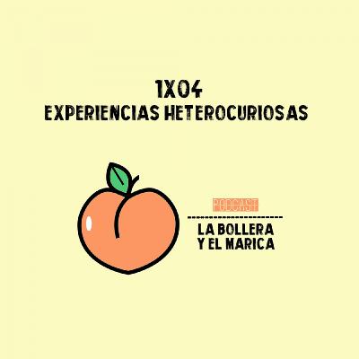 1X04 EXPERIENCIAS HETEROCURIOSAS