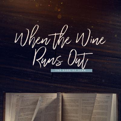 When the Wine Runs Out