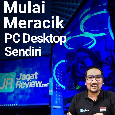 Merancang Sendiri: PC Desktop untuk Di Rumah