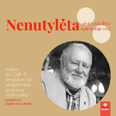 Kelias iki CAR-T terapijos: kai standartinis gydymas nebeveikia