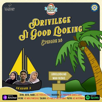 Eps 26: Privilege Si Good Looking Eps 26: Privilege Si Good Looking