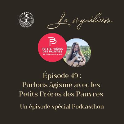 49 - Parlons âgisme avec les Petits Frères des Pauvres. Spécial Podcasthon 2026 49 - Parlons âgisme avec les Petits Frères des Pauvres. Spécial Podcasthon 2026