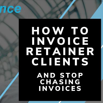 Ep. 15: How To Setup Retainer Clients, and stop chasing your invoices! Ep. 15: How To Setup Retainer Clients, and stop chasing your invoices!