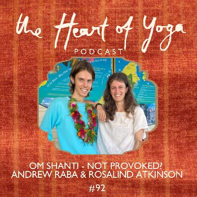 Om Shanti - Not Provoked? Andrew Raba and Rosalind Atkinson
