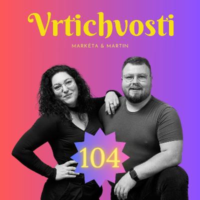 104. Zvětšovací prádlo, mrtvá kombucha, doplňky stravy a náš drahý oslavenec | Epizoda 104 | Vrtichvosti
