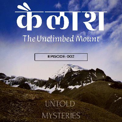 Episode: 2 कैलाश | The unclimbed mount