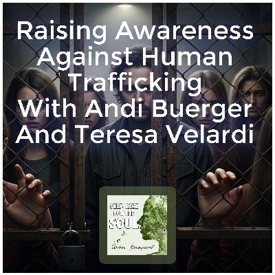 Raising Awareness Against Human Trafficking With Andi Buerger And Teresa Velardi Raising Awareness Against Human Trafficking With Andi Buerger And Teresa Velardi