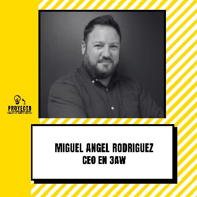 De periodista en USA a ser emprendedor y inversor en serie, la historia de Miguel Angel Rodriguez CEO en 3AW Ep.308
