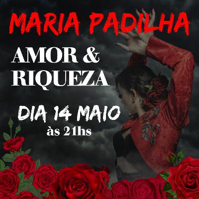 Maria Padilha Amor & Riqueza