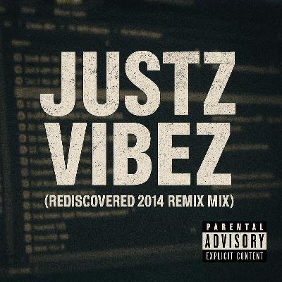 Justz Vibez (Rediscovered 2014 Remix Mix)