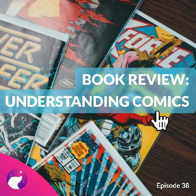 #38 Top Secret in Comics! Book Review on Understanding Comics by Scott McCloud