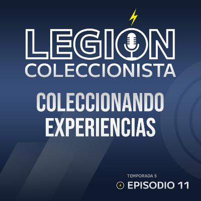 T5. EP. 11: Coleccionando experiencias