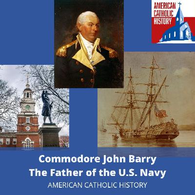 Commodore John Barry, Father of the U.S. Navy