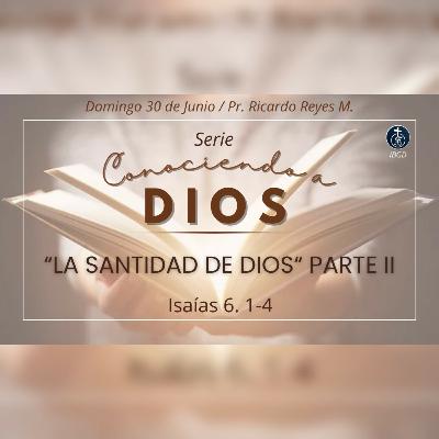 Parte 2 | La Santidad de Dios (Isaías 6. 1-4) | Serie: "Conociendo a Dios".