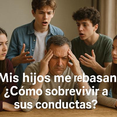 ¡Mis hijos me rebasan! ¿Cómo sobrevivir a sus conductas?