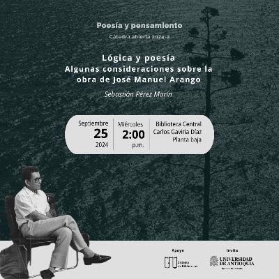 Lógica y poesía. Algunas consideraciones sobre la obra de José Manuel Arango Lógica y poesía. Algunas consideraciones sobre la obra de José Manuel Arango