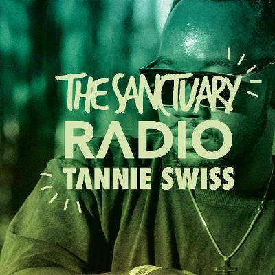 The Sanctuary Radio 008 | Dj Tannie Swiss The Sanctuary Radio 008 | Dj Tannie Swiss