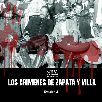 Emisión 2: Los crimenes de Villa y Zapata