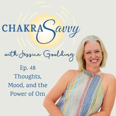 Ep 48 Thoughts, Mood, and the Power of OM