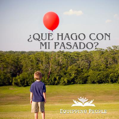 ¿QUE HAGO CON MI PASADO?