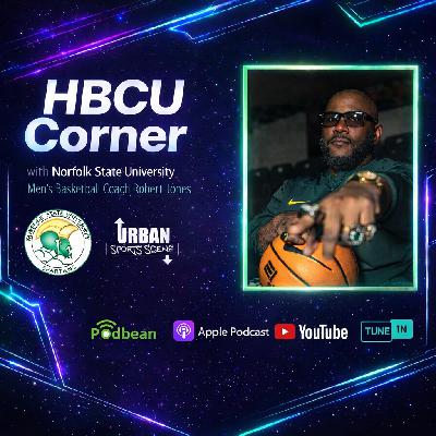 Episode 846: HBCU Corner: Norfolk State Basketball & Coach Robert Jones | MEAC Tournament March Madness Episode 846: HBCU Corner: Norfolk State Basketball & Coach Robert Jones | MEAC Tournament March Madness