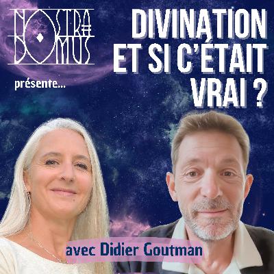 Voyance, et si c’était vrai ? Avec Didier Goutman