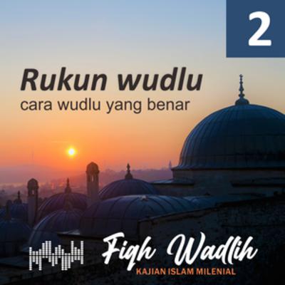 Wudlu yang benar sesuai sunnah - Kajian Fiqih Kitab Fiqh Wadlih Wudlu yang benar sesuai sunnah - Kajian Fiqih Kitab Fiqh Wadlih