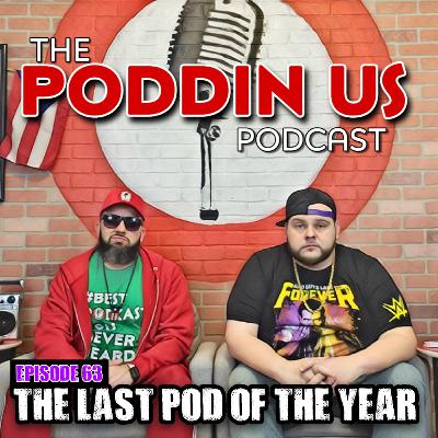 Episode 63: The :Last Pod of the Year