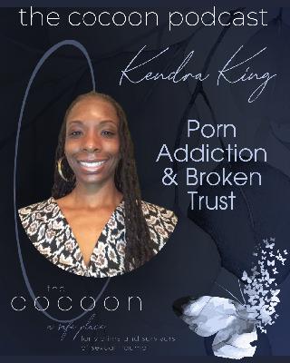Porn Addiction: Kendra King On Healing Broken Trust