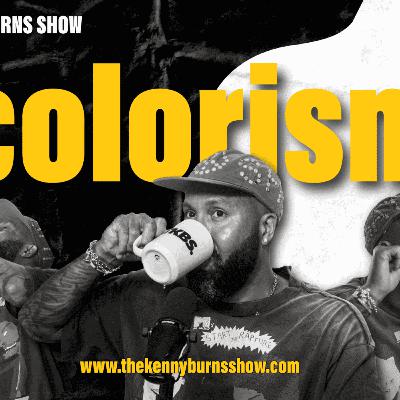 🎥The Kenny Burns Show: Ep. 155: Colorism