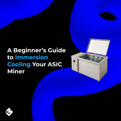 A Beginner’s Guide to Immersion Cooling Your ASIC Miner A Beginner’s Guide to Immersion Cooling Your ASIC Miner