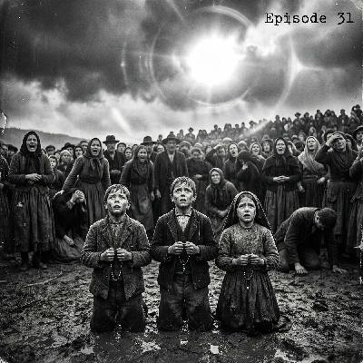 Episode 31: The Secret of Fatima - Divine Sign or Mass Hallucination? Episode 31: The Secret of Fatima - Divine Sign or Mass Hallucination?