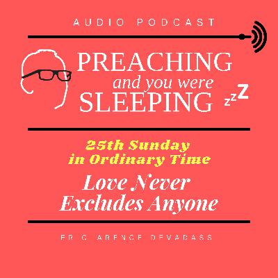 25th Sunday in Ordinary Time: Love Never Excludes Anyone 25th Sunday in Ordinary Time: Love Never Excludes Anyone