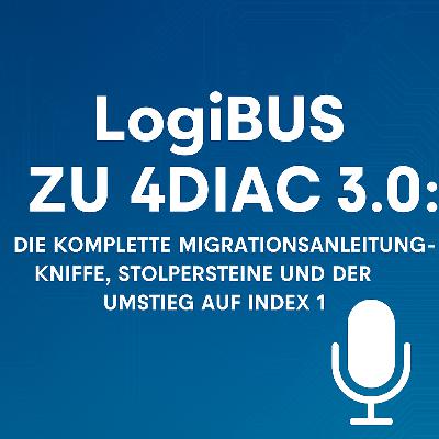 LogiBUS zu 4diac 3.0: Die Komplette Migrationsanleitung – Kniffe, Stolpersteine und der Umstieg auf Index 1