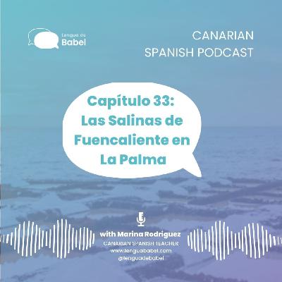 Capítulo 33: Las Salinas de Fuencaliente en La Palma